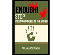 ENOUGH! STOP PROVING YOURSELF TO THE WORLD