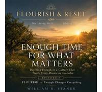 Enough Time for What Matters Defining Enough in a Culture That Treats Every Minute as Available - William R. Stanek - Stanek & Associates Press - ebook (ePub) - Livre