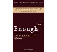 Enough - Zuhd (زُهْد): The Sufi Philosophy of Sufficiency: The Living Tradition | Wisdom for Those Who Want More | Book Two