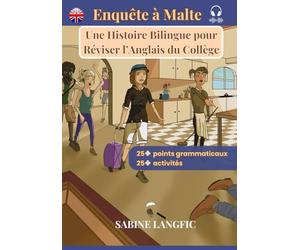 Enquête à Malte : Bilingual Story pour Réviser l’Anglais du Collège (A2-B1): Avec audio, 25+ notions de grammaire, des activités ludiques, vocabulaire en contexte et traductions intégrées