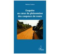 Mathieu Tankeu – Enquête au cœur du phénomène des coupeurs de route – Essai – Broché