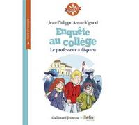Enquête au collège - Le professeur a disparu Jean-Philippe Arrou-Vignod (Auteur), Fabienne Hervieux (Auteur), Isabelle Antonini (Collection dirigée par)