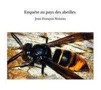 Enquête au pays des abeilles Jean-François Noisea (Auteur)