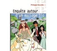 Enquête autour d'un mariage bio Philippe gourdin (Auteur)