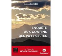 Enquête aux confins des pays celtes - Jacques Lacroix - Lemme Edit-Maison - broché - Essai