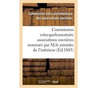 Enquête commission extra-parlementaire des associations ouvrières par M.le ministre de l'intérieur - Associations Ouvrieres - Hachette Bnf - broché - Livre