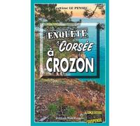 Enquête corsée à Crozon - Martine Le Pensec - Alain Bargain Eds - Poche - Roman