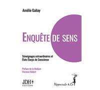 ENQUÊTE DE SENS: Témoignages extraordinaires et États Élargis de Conscience