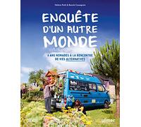 Enquête d'un autre monde - 6 ans nomades à la rencontre de vies alternatives