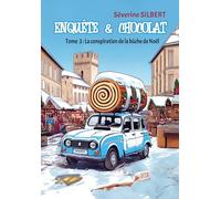 Enquête et chocolat- tome 3: La conspiration de la bûche de Noël