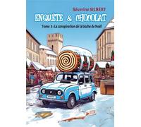 Enquête et chocolat- tome 3 La conspiration de la bûche de Noël - Séverine Silbert - Bookelis - broché - Roman