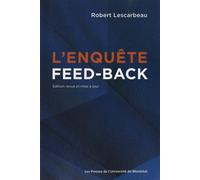 Enquête feed-back (L') Édition revue et mise à jour - Robert Lescarbeau - Presses Universite De Montreal - broché - Essai