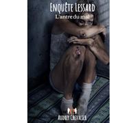 Enquête Lessard: L'antre du mal