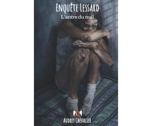 Enquête Lessard: L'antre du mal