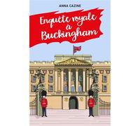 Enquête royale à Buckingham - Anna Cazine - Librinova - broché - Roman