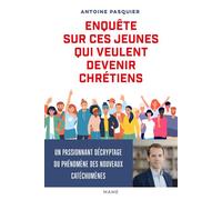 Enquête sur ces jeunes qui veulent devenir chrétiens - Antoine Pasquier - Mame - broché - Essai