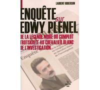 Enquête sur Edwy Plenel: De la légende noire du complot trotskyste au chevalier blanc de l'investigation