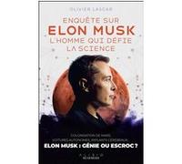Enquête sur Elon Musk, l'homme qui défie la science: COLONISATION DE MARS, VOITURES AUTONOMES, IMPLANTS CÉRÉBRAUX… ELON MUSK : GÉNIE OU ESCROC ?