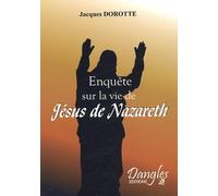 Enquête sur Jésus de Nazareth : L'énigme de sa vie caché