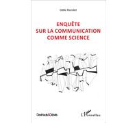 Enquête sur la communication comme science - Odile Riondet - L'harmattan - broché - Etude
