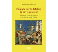 Enquête sur la datation de la vie de Jésus Eclairée par l´étude des évangiles et les écrits de Maria Valtorta - Jean-François Lavère - Centro Valtortiano - broché - Essai