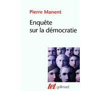 Enquête sur la démocratie Pierre Manent (Auteur)