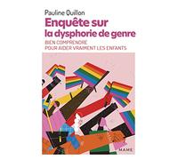 Enquête sur la dysphorie de genre - Bien comprendre pour aider vraiment les enfants