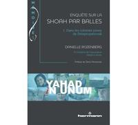 Enquête sur la Shoah par balles, Volume 1 Dans les colonies juives de Dniepropetrovsk - Danielle Rozenberg - Hermann - broché - Etude