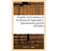 Enquête sur la situation et les besoins de l'agriculture. Questionnaire général Collectif (Auteur)