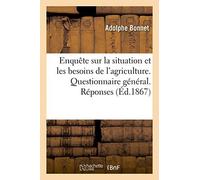 Enquête Sur La Situation Et Les Besoins De L'agriculture. Questionnaire Général. Réponses