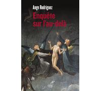 Enquête sur l'au-delà - Ange Rodriguez - Cerf - broché - Récit