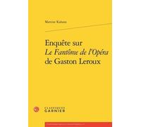 Enquête sur Le Fantôme de l'Opéra de Gaston Leroux
