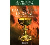 Enquête Sur Le Graal - Une Supercherie Élucidée