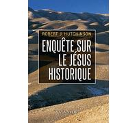 Enquête sur le Jésus historique: De nouvelles découvertes sur Jésus de Nazareth confirment les récits des Evangiles