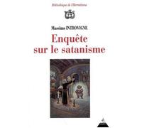 Enquête sur le satanisme Satanistes et antisatanistes du XVIIe siècle à nos jours - Massimo Introvigne - Dervy-Livres - broché - Etude