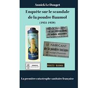 Enquete sur le scandale de la poudre baumol (1951-1959) la premiere catastrophe sanitaire francaise