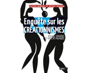 Enquête sur les créationnismes Réseaux, stratégies et objectifs politiques - Olivier Brosseau - Belin - broché - Essai