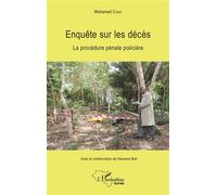 Enquête sur les décès La procédure pénale policière - Mohamed Cisse - L'harmattan - broché - Guide