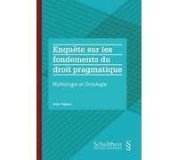 Enquête sur les fondements du droit pragmatique: Mythologie et Ontologie