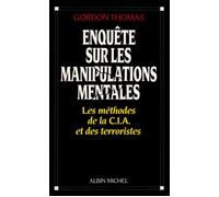 Enquête sur les manipulations mentales Les méthodes de la C.I.A. et des terroristes - Thomas Gordon - Albin Michel - broché - Livre