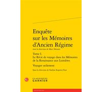 Enquête sur les Mémoires d'Ancien Régime Voyager utilement - Nadine Kuperty-Tsur - Classiques Garnier - broché - Essai