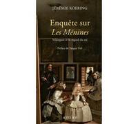 Enquête sur Les Ménines Jérémie Koering (Auteur), Tanguy Viel (Préface)