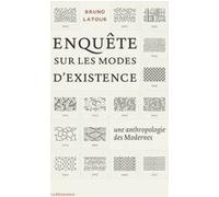Enquête sur les modes d'existence Bruno Latour (Auteur)
