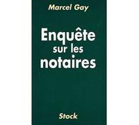 Enquête sur les notaires - Marcel Gay - Stock - broché - Livre