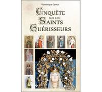 Enquête sur les Saints Guérisseurs - Dominique Camus - Bussiere - broché - Essai