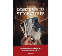 Enquête sur les stigmatisés Ces incroyables phénomènes mystiques au XXe siècle - Joachim Bouflet - Artege - broché - Essai