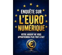 Enquête sur l'Euro Numérique: Votre argent ne vous appartiendra plus tout à fait : ce que Bruxelles prépare, et comment protéger votre épargne dès maintenant