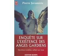 Enquête sur l'existence des anges gardiens: Le livre mythique sur les anges