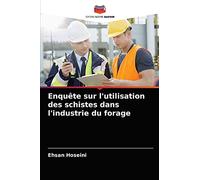 Enquête sur l'utilisation des schistes dans l'industrie du forage