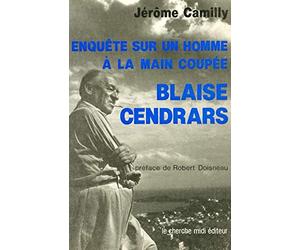 Enquête sur un homme à la main coupée : Blaise Cendrars
